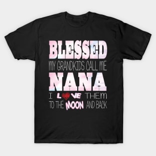 Blessed My Grandkids Call Me Nana and I Love Them to the Moon and Back T-Shirt